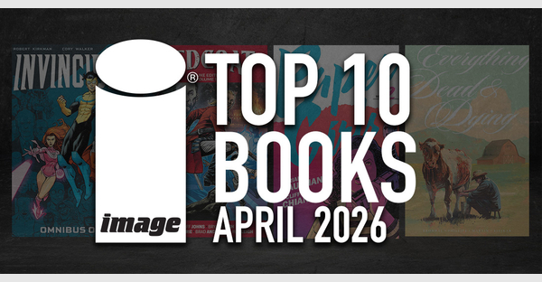 IMAGE COMICS TOP 10 BOOKS FOR APRIL 2026