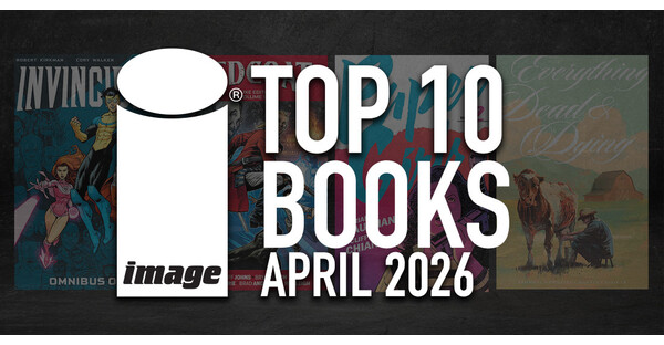 IMAGE COMICS TOP 10 BOOKS FOR APRIL 2026