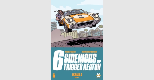 KYLE STARKS & CHRIS SCHWEIZER DELIVER THE BEST CAR CHASE IN COMICS EVER IN THE SIX SIDEKICKS OF TRIGGER KEATON #2
