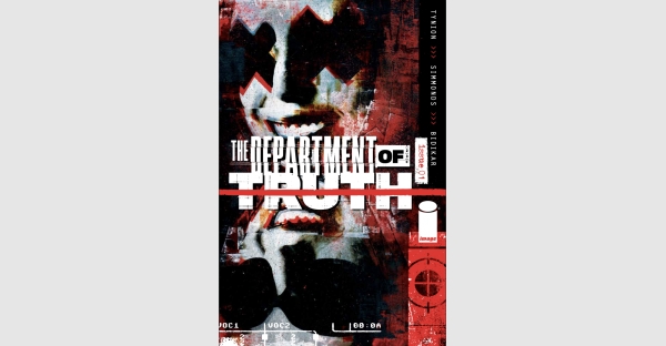 THE DEPARTMENT OF TRUTH #1 SELLS-OUT, DEBUT ISSUE RUSHED TO SIXTH & FINAL PRINTING