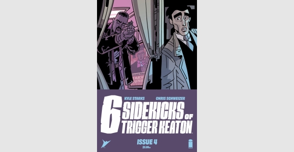 NOTHING WILL GO WRONG IN KYLE STARKS & CHRIS SCHWEIZER’S THE SIX SIDEKICKS OF TRIGGER KEATON #4