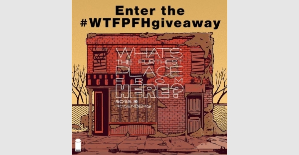 ENTER THE WHAT’S THE FURTHEST PLACE FROM HERE CONTEST FOR A CHANCE TO WIN EXCLUSIVE VARIANTS, A RARE TEST PRESSING OF THE VINYL & A PRIZE FOR YOUR LOCAL COMIC SHOP TOO