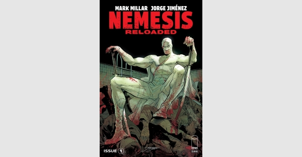 MARK MILLAR & JORGE JIMÉNEZ TEAM UP FOR MOST VIOLENT NEMESIS CHAPTER YET IN SEQUEL SERIES—NEMESIS: RELOADED—IN JANUARY 2023